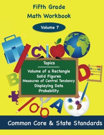 Fifth Grade Math Volume 7: Volume of a Rectangle, Solid Figures, Measures of Central Tendency, Displaying Data, Probability