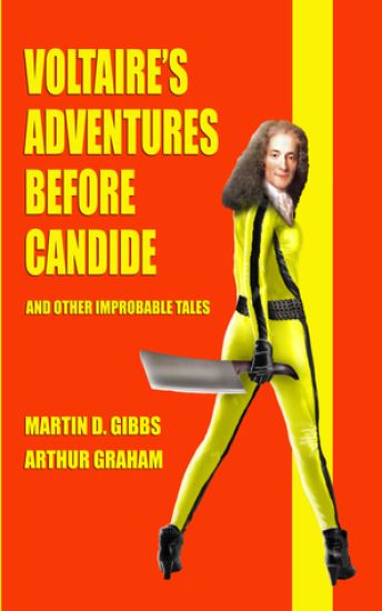 Voltaire's Adventures Before Candide: And Other Improbable Tales