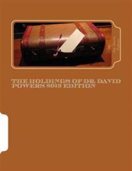 The Holdings of Dr. David Powers 2013 edition: Twenty Peculiar Items in the Vast Collections of a Man Devoted to the Acquisition of Unique Things