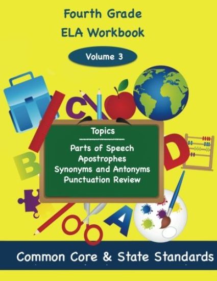 Fourth Grade ELA Volume 3: Parts of Speech, Apostrophes, Synonyms and Antonyms, Punctuation Review