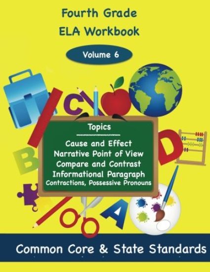 Fourth Grade ELA Volume 6: Cause and Effect, Narrative Point of View, Compare and Contrast, Informational Paragraph, Contractions, and Possessive