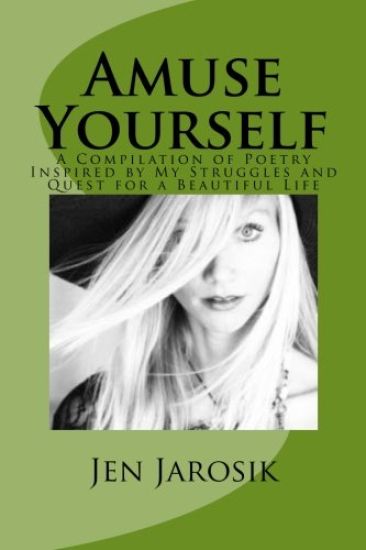 Amuse Yourself: A Compilation of Poetry Inspired by My Struggles and Quest