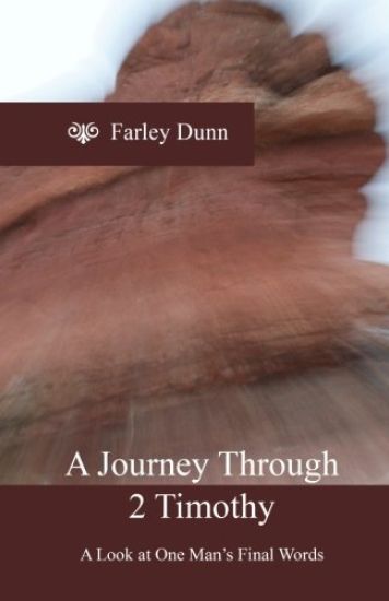 A Journey Through 2 Timothy: A Look at One Man's Final Words