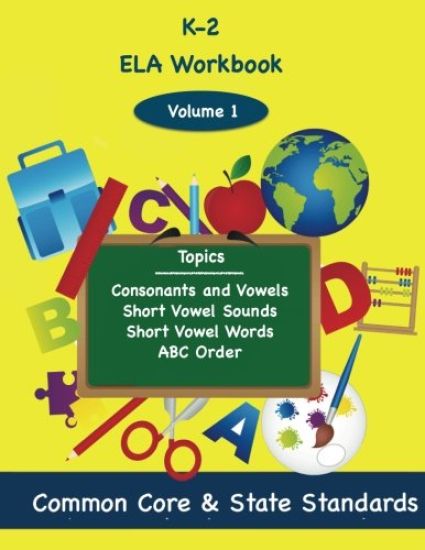 K-2 ELA Volume 1: Consonants and Vowels, Short Vowel Sounds, Short vowel Words, ABC Order