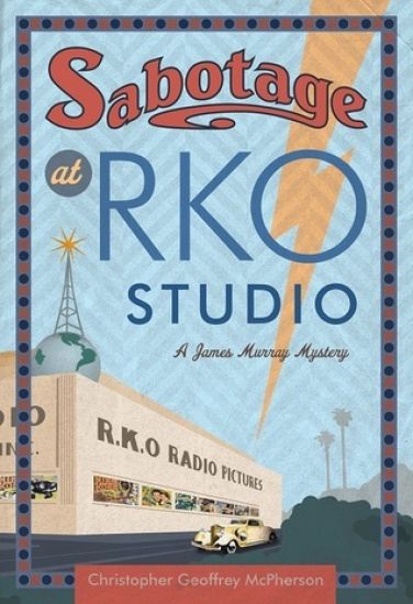 Sabotage at RKO Studio: A James Murray Mystery