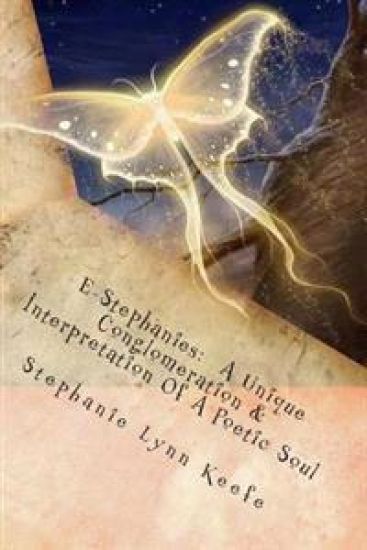E-Stephanies: A Unique Conglomeration & Interpretation Of A Poetic Soul
