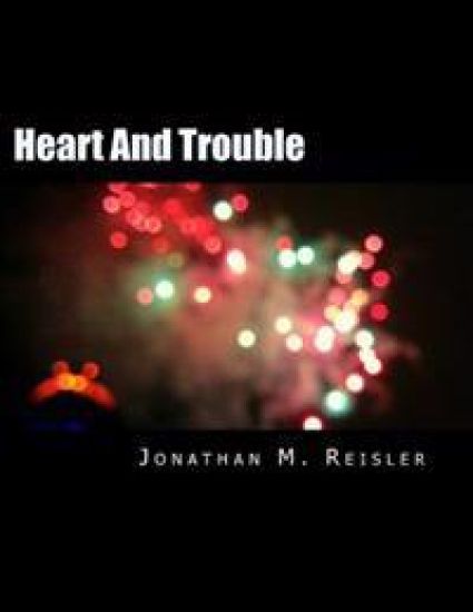Heart And Trouble: A group of poems