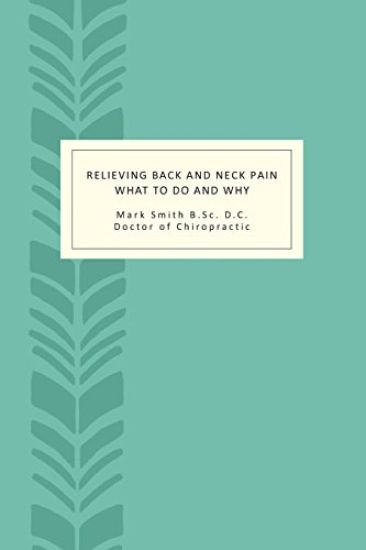 Relieving Back and Neck Pain: What to do and why
