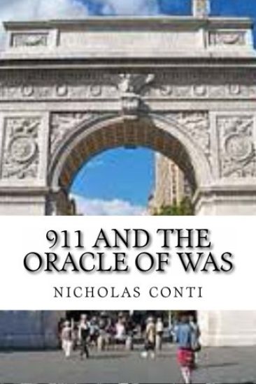 911 and The Oracle of WAS: 'Washington Arch Square' The Terrorist Abduction, Epiphany & March on Wall St..