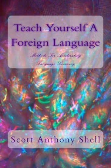 Teach Yourself A Foreign Language: Methods For Accelerating Language Learning