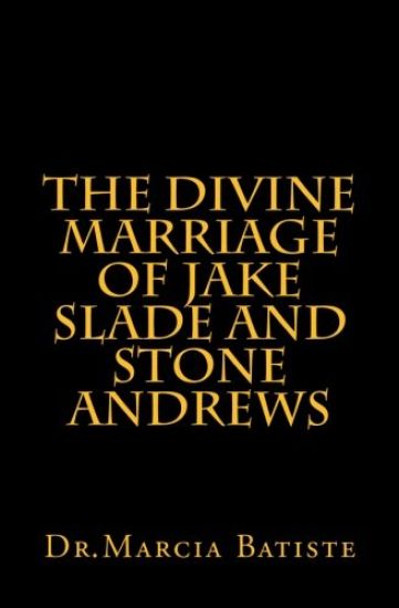 The Divine Marriage of Jake Slade and Stone Andrews