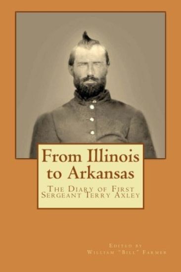From Illinois to Arkansas: Diary of First Sergeant Terry Axley on Sherman's March to the Sea