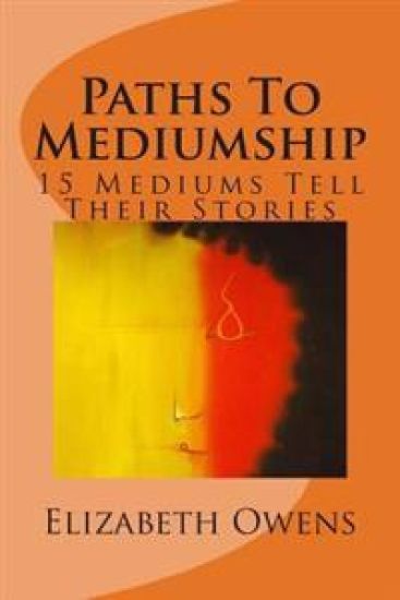 Paths To Mediumship: 15 Mediums Tell Their Stories