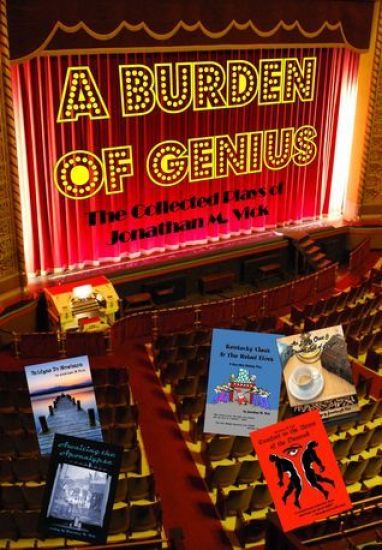 A Burden of Genius: The Collected Plays of Jonathan M. Vick