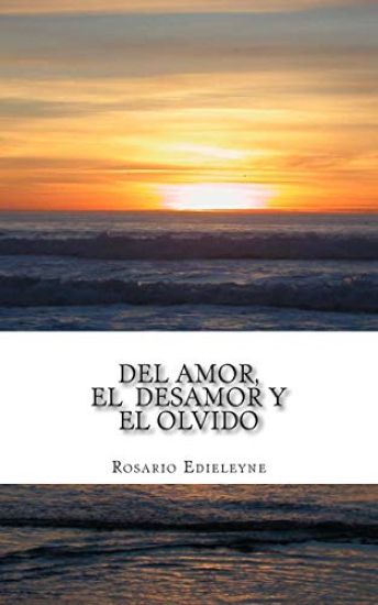 Del Amor, El Desamor, y El Olvido