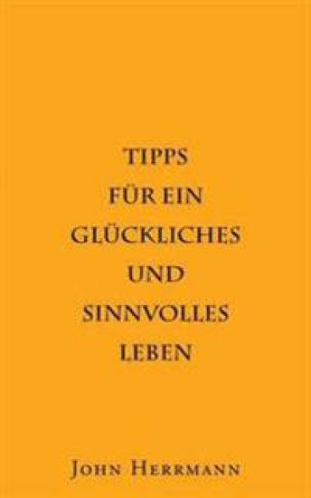Tipps für ein glückliches und sinnvolles Leben