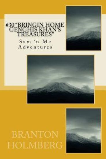 Bringing Home Genghis Khan's Treasures": A Sam 'n Me Adventure