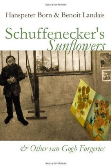 Schuffenecker's Sunflowers: And Other van Gogh Forgeries