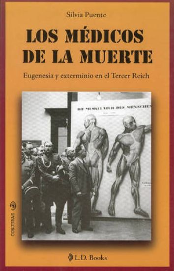 Los medicos de la muerte: Eugenesia y exterminio en el Tercer Reich