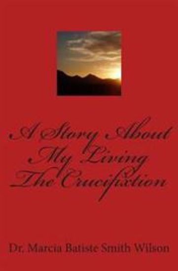 A Story About My Living The Crucifixtion