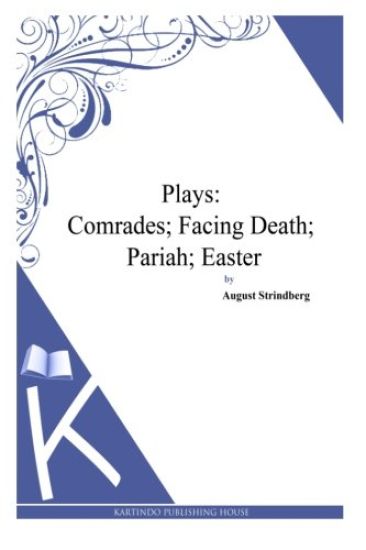 Plays: Comrades; Facing Death; Pariah; Easter