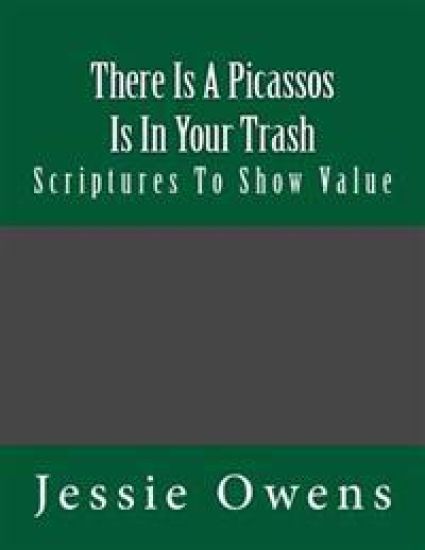 There Is Picassos Is In Your Trash: Scriptures To Show Value