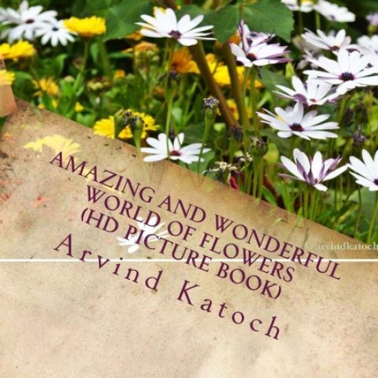 Amazing and Wonderful World of Flowers (HD Picture Book)