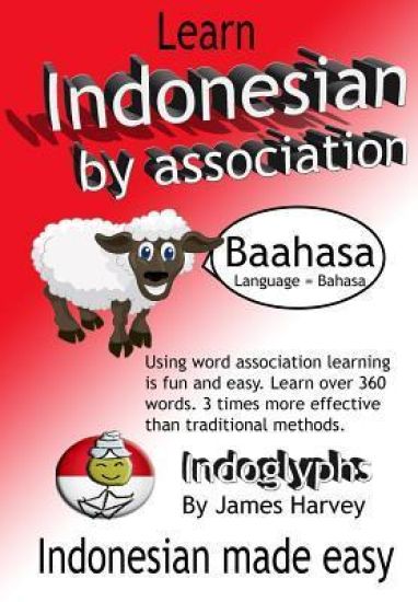 Learn Indonesian by Association - Indoglyphs: The easy playful way to learn a new language.