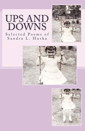 Ups and Downs: Selected Poems of Sandra L. Huska