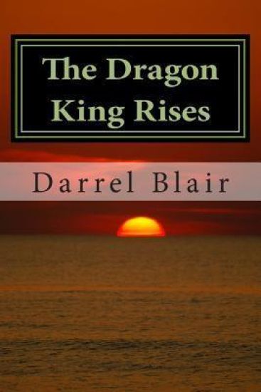 The Dragon King Rises: Book 1 The Blood Moon Trilogy