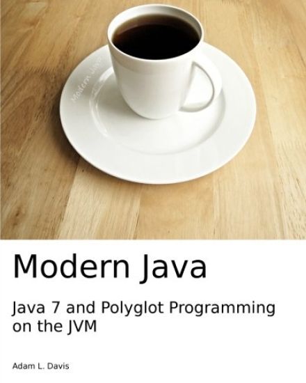 Modern Java: Java 7 and Polyglot Programming on the JVM