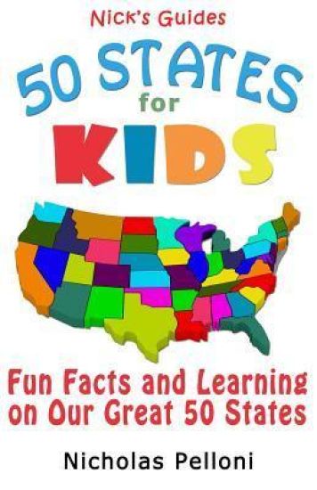 Nick's Guides - 50 States for Kids: Fun Facts and Learning on Our Great 50 States