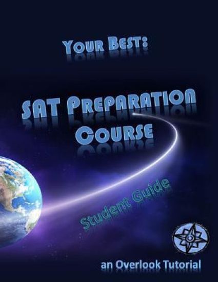 Your Best: SAT Preparation Course Student Manual: an Overlook Tutorial
