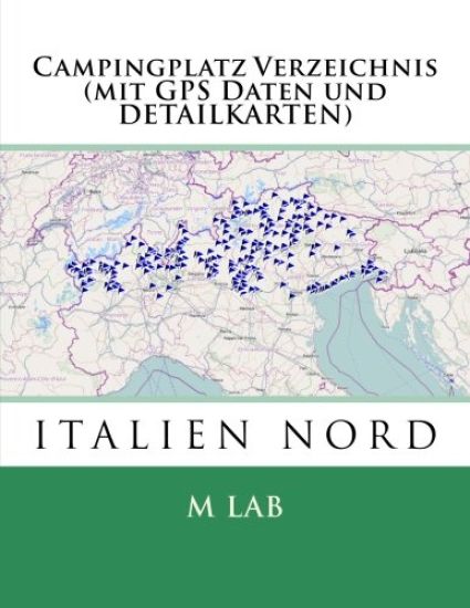Campingplatz Verzeichnis ITALIEN NORD (mit GPS Daten und DETAILKARTEN)