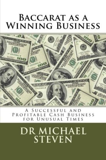 Baccarat as a Winning Business: A Successful and Profitable Cash Business for Unusual Times