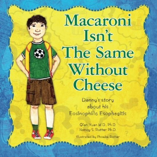 Macaroni Isn't The Same Without Cheese: Danny's story about his Eosinophilic Esophagitis