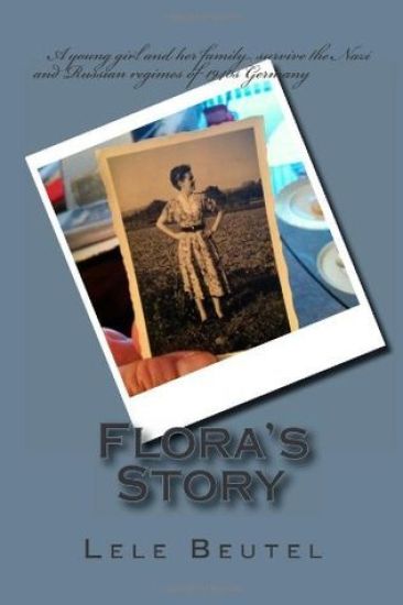 Flora's Story: A young girl and her family survive the Nazi and Russian regimes of 1940s Germany.