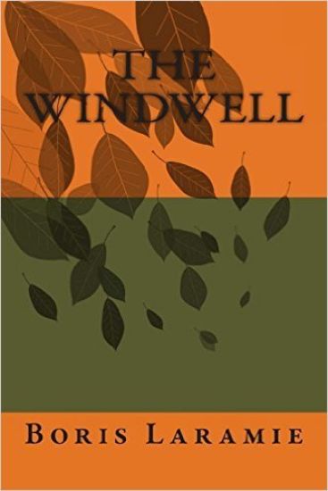 The Windwell: A Novel by Boris Laramie