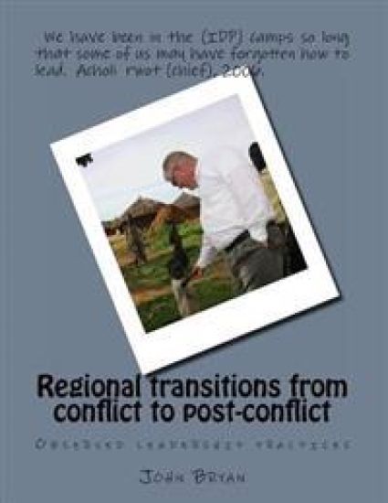 Regional transitions from conflict to post-conflict: Observed leadership practices