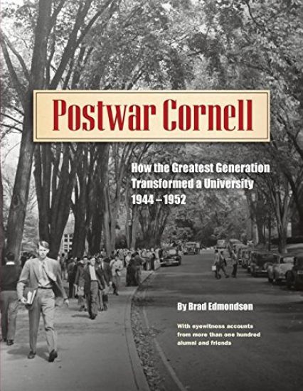 Postwar Cornell: How the Greatest Generation Transformed a University, 1944-1952