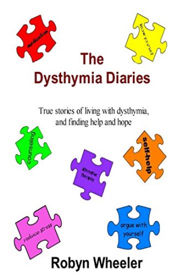 The Dysthymia Diaries: True Stories of Living with Dysthymia, and Finding Help and Hope