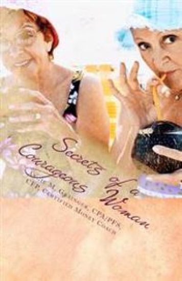 Secrets of a Courageous Woman: How to Thrive During Major Life Changes and Maintain Financial Stability