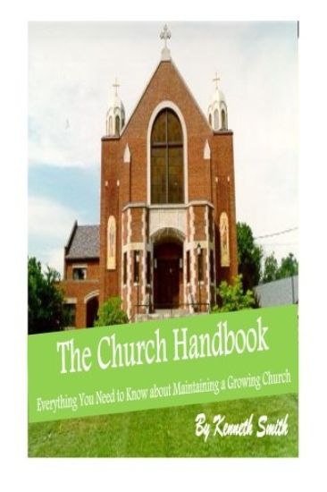 The Church Handbook: Everything You Need to Know about Maintaining a Growing Church