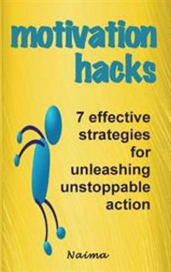 Motivation Hacks: 7 Essential Strategies To Unleash Ustoppable Action
