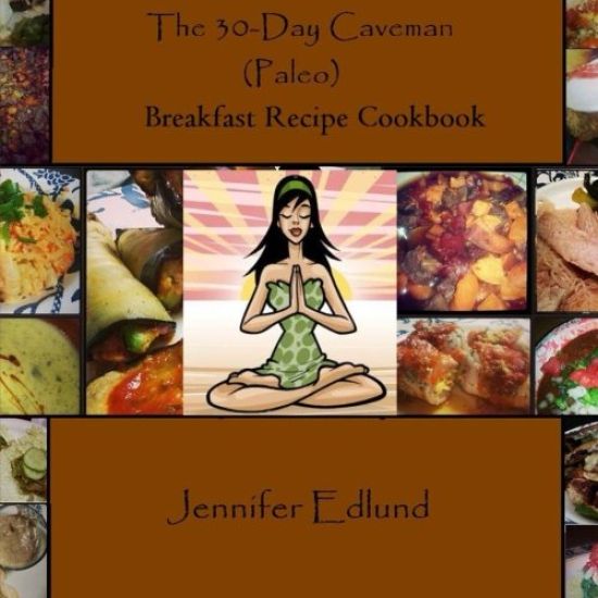 The 30-Day Caveman (Paleo) Breakfast Recipe Cookbook