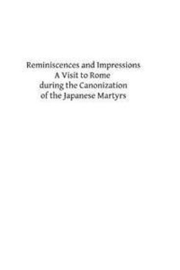 Reminiscences and Impressions: A Visit to Rome during the Canonization of the Japanese Martyrs