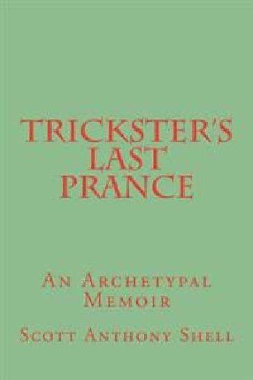 Trickster's Last Prance: An Archetypal Memoir