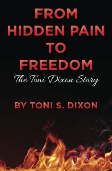 From Hidden Pain To Freedom: The Toni Dixon Story