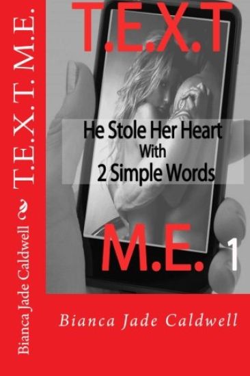 T.E.X.T. M.E.: He Stole Her Heart WIth 2 Simple Words