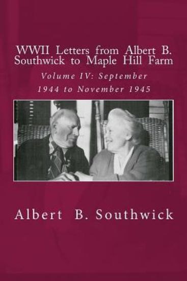WWII Letters from Albert B. Southwick to Maple Hill Farm: September 1944 to November 1945